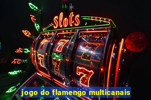 jogo do flamengo multicanais